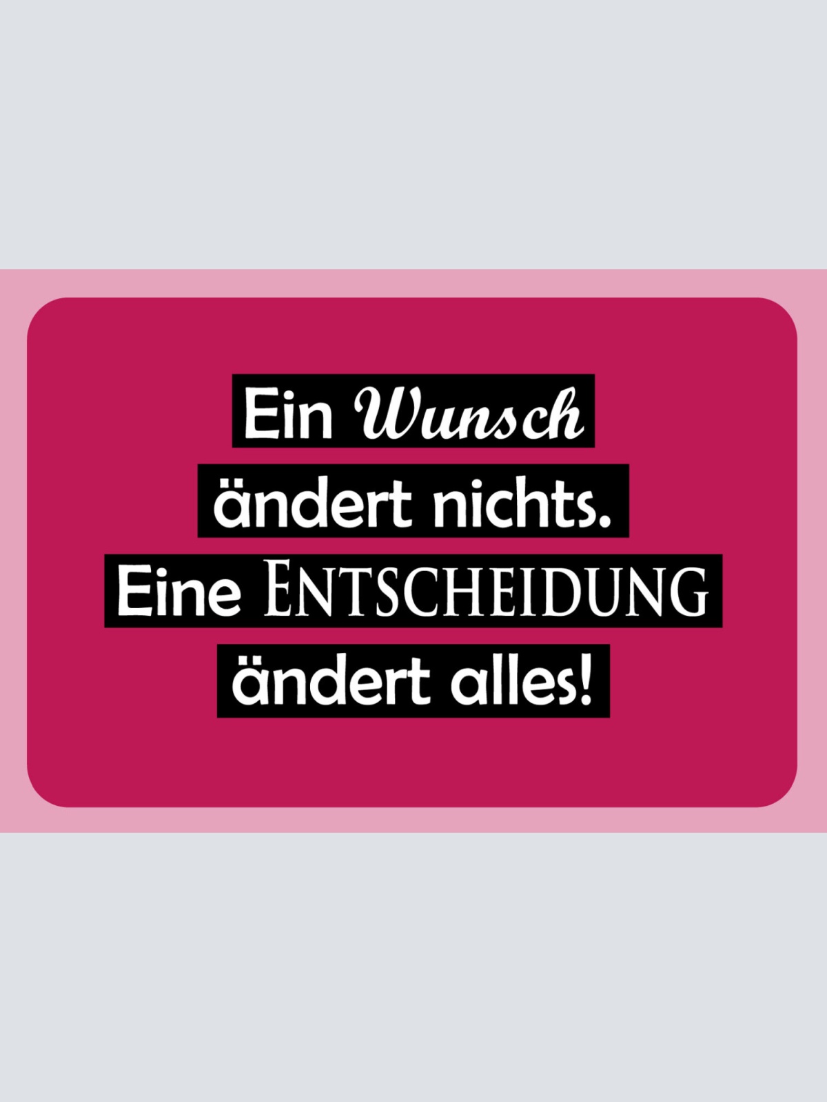 Schild Spruch Ein Wunsch ändert nichts Eine Entscheidung ändert alles JW