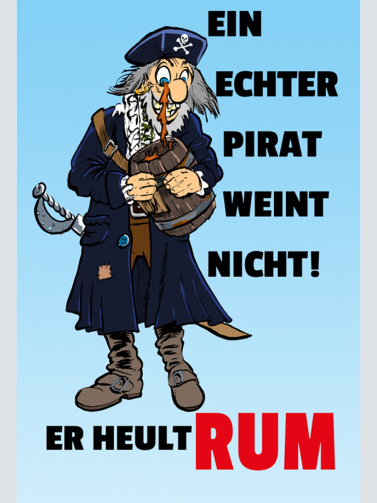 Schild Spruch Ein echter Pirat weint nicht Er heult Rum Alkohol JW