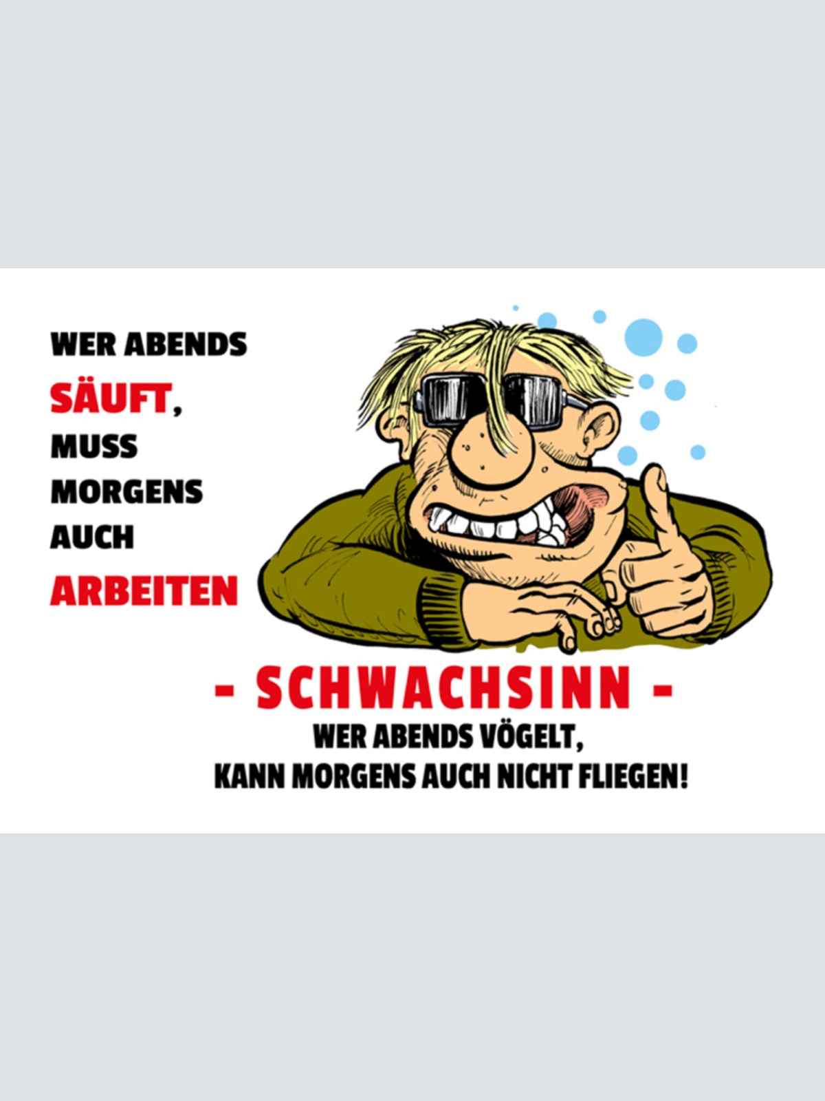 Schild Spruch Wer abends säuft muss morgens auch arbeiten Schwachsinn Alkohol JW