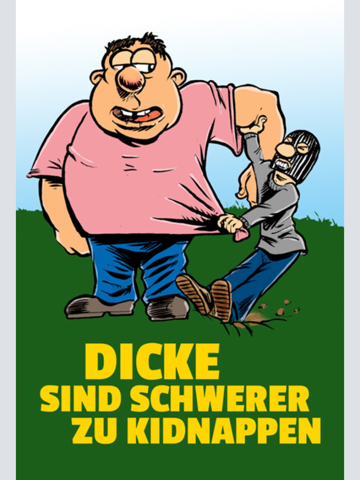 Schild Spruch Dicke sind schwerer zu kidnappen JW