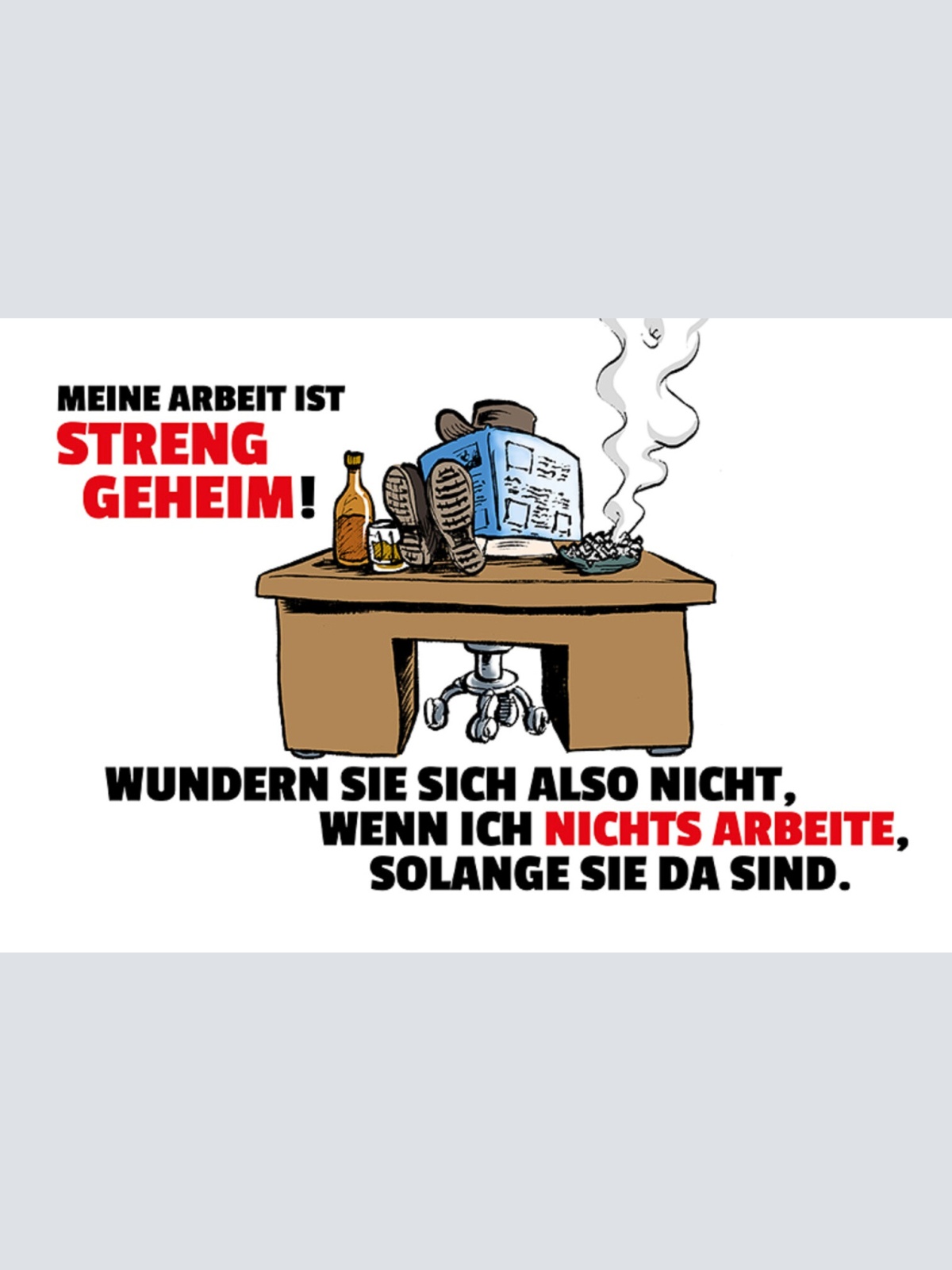Schild Spruch Meine Arbeit ist streng geheim Wundern sie sich also nicht wenn JW
