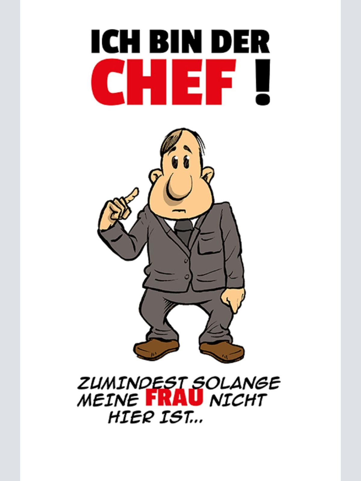 Schild Spruch Ich bin der Chef Zumindest solange meine Frau nicht hier ist JW