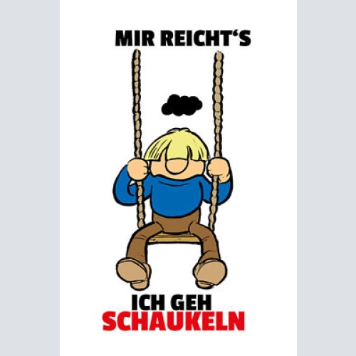 Schild Spruch Mir reicht's Ich geh schaukeln Kind Wut Ärger Spielen JW