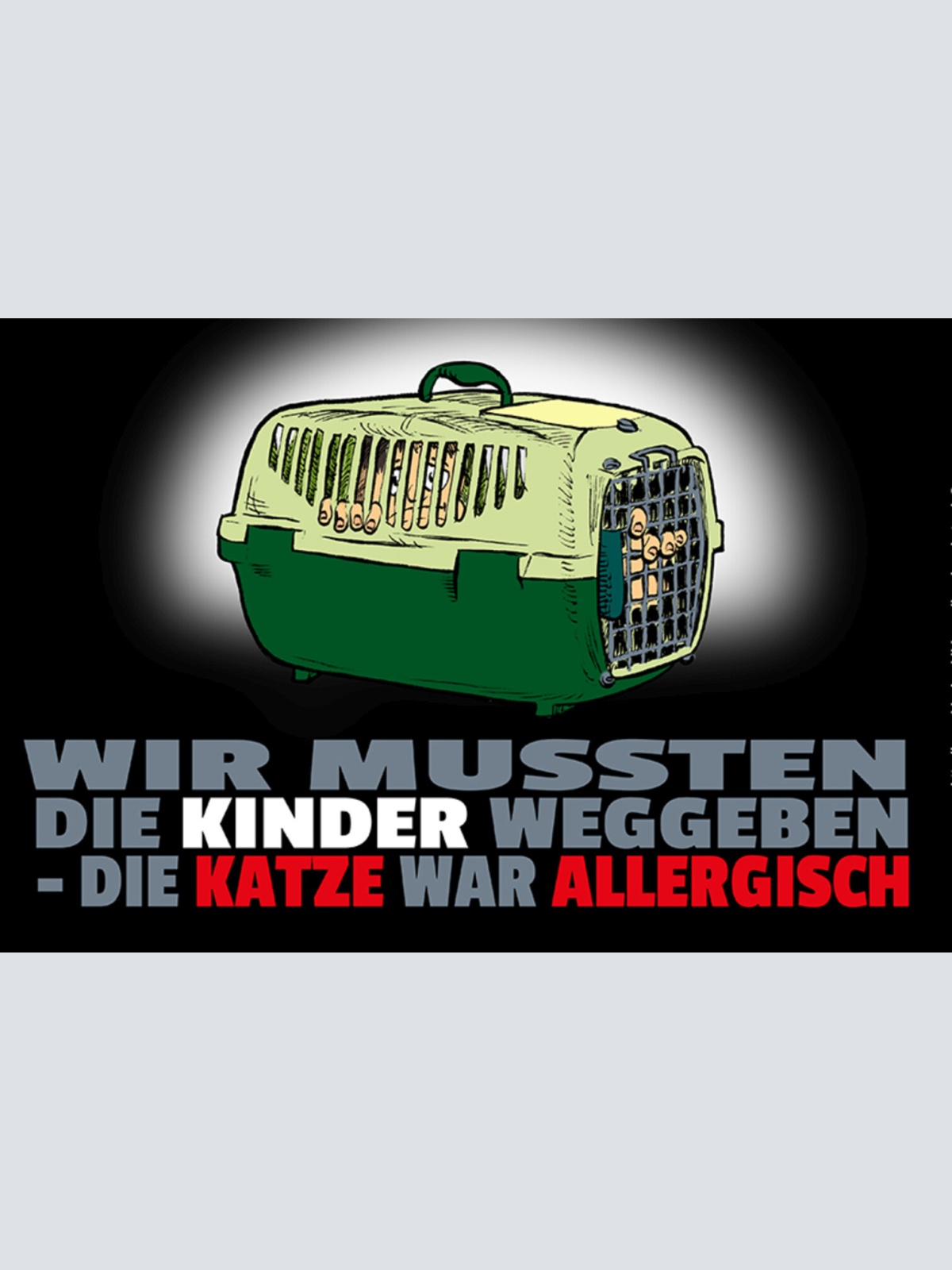 Schild Spruch Wir mussten die Kinder weggeben Die Katze war allergisch JW