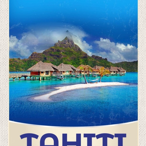 Schild Tahiti Fr. Polynesien Insel Häuser Meer 12x18 20x30 30x40 Blech/Holz