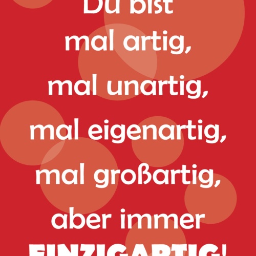 Schild Spruch Du bist mal artig mal unartig mal eigenartig mal großartig JW