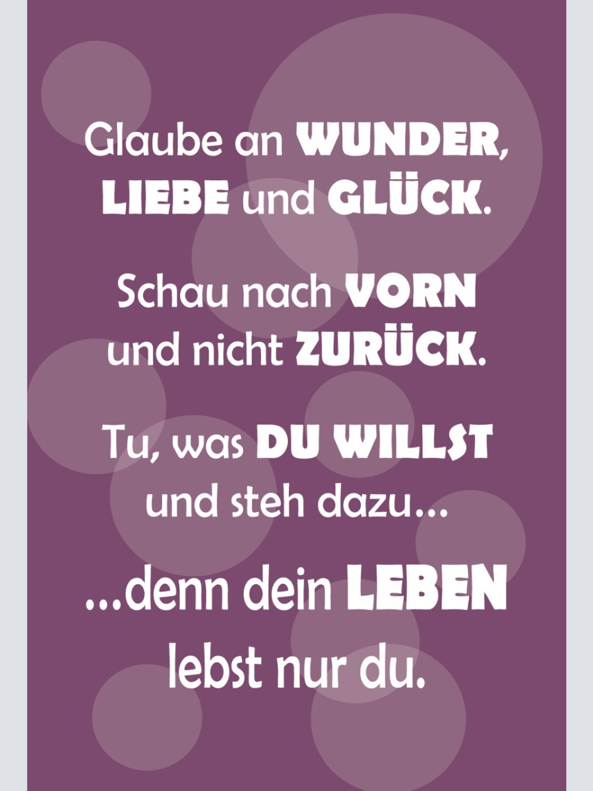 Schild Spruch Glaube an Wunder Liebe und Glück Schau nach vorn nicht zurück JW