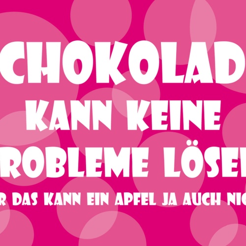 Schild Spruch Schokolade kann keine Probleme lösen aber das kann ja ein Apfel JW