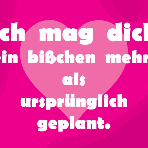 Schild Spruch Ich mag dich ein bißchen mehr als ursprünglich geplant Liebe JW