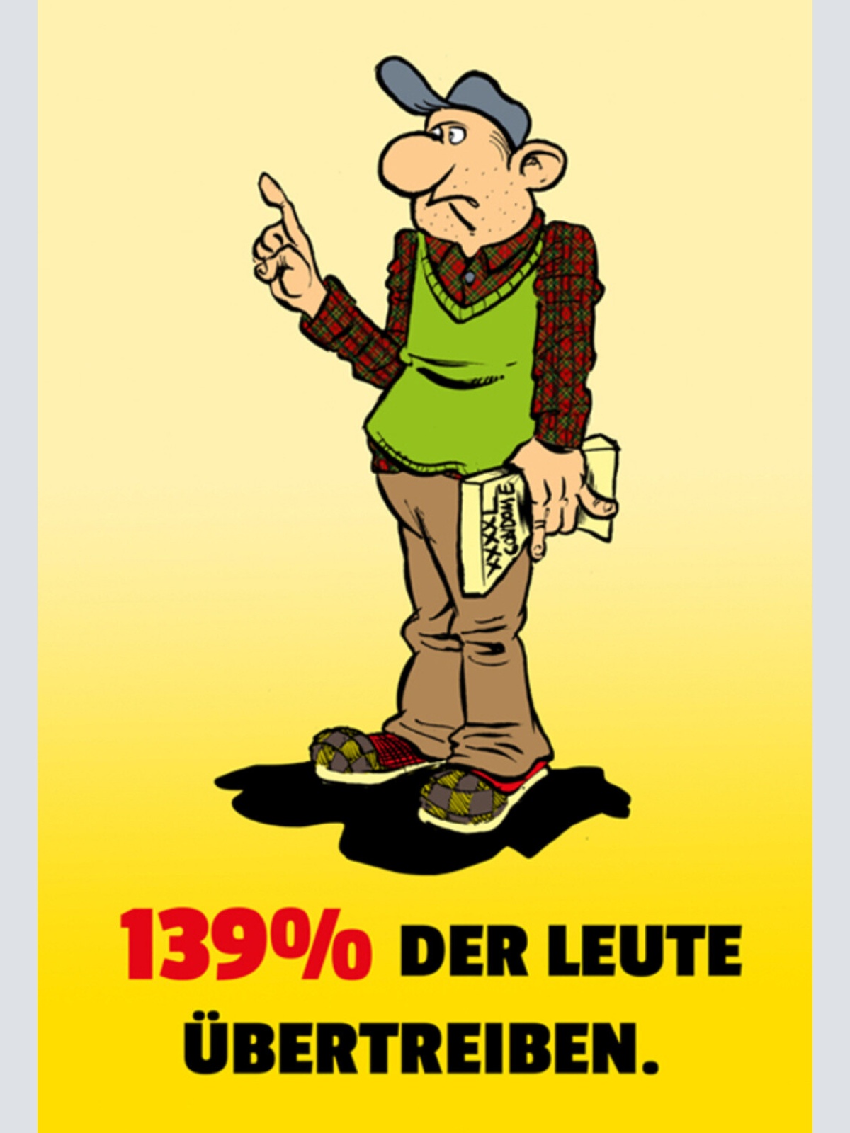 Schild Spruch 139% der Leute übertreiben JW