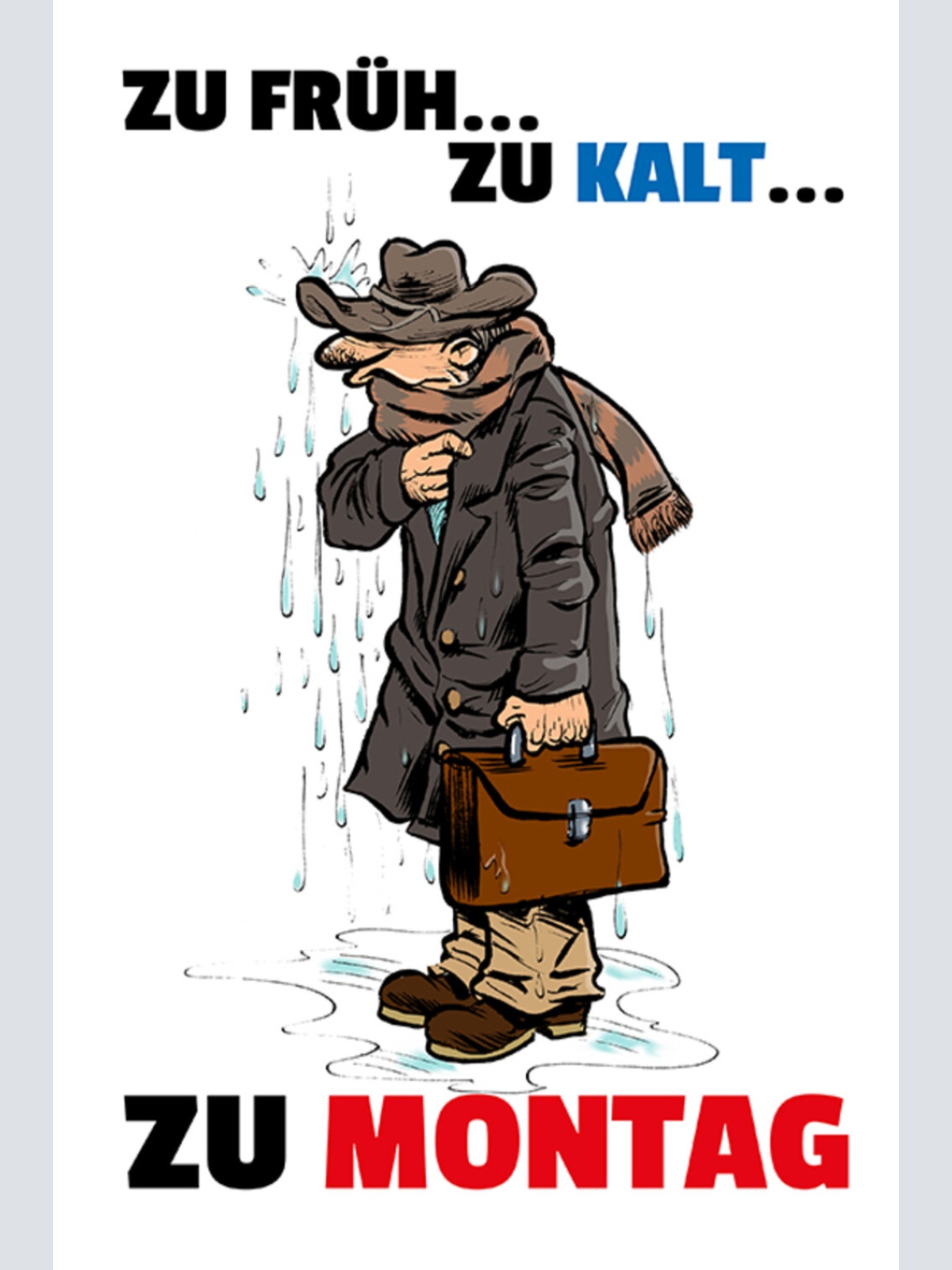 Schild Spruch Zu früh Zu kalt Zu Montag Arbeit JW