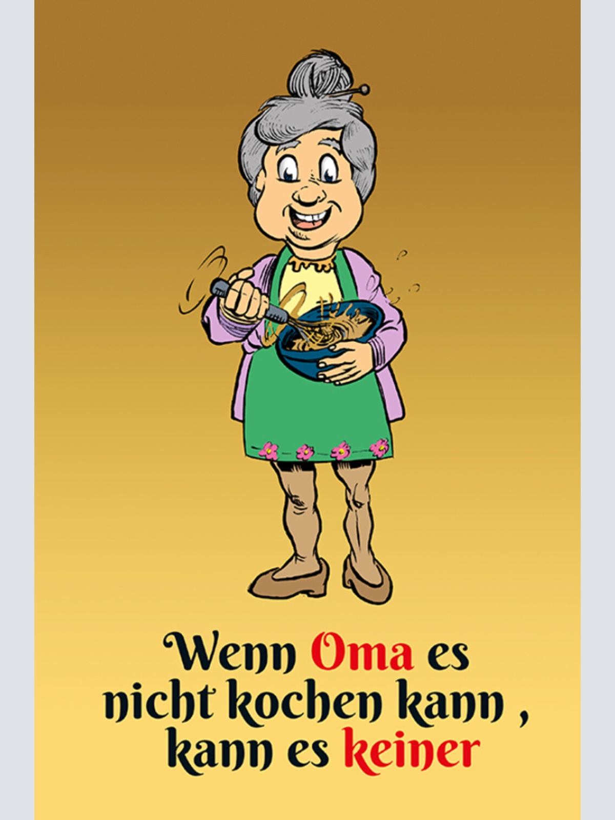 Schild Spruch Wenn Oma es nicht kochen kann es keiner JW
