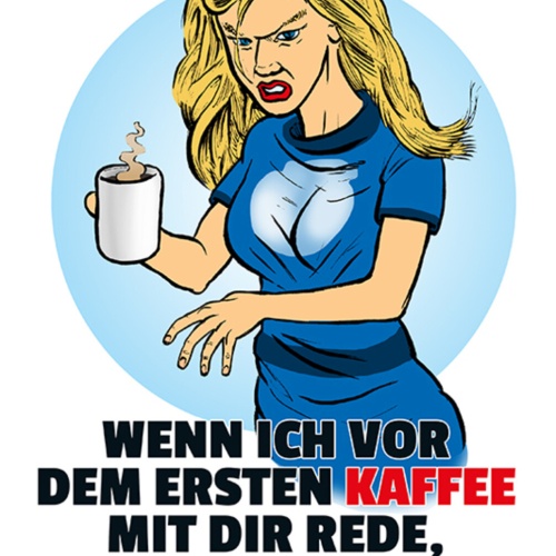 Schild Spruch Wenn ich vor dem ersten Kaffee mit dir rede bist du nett oder JW