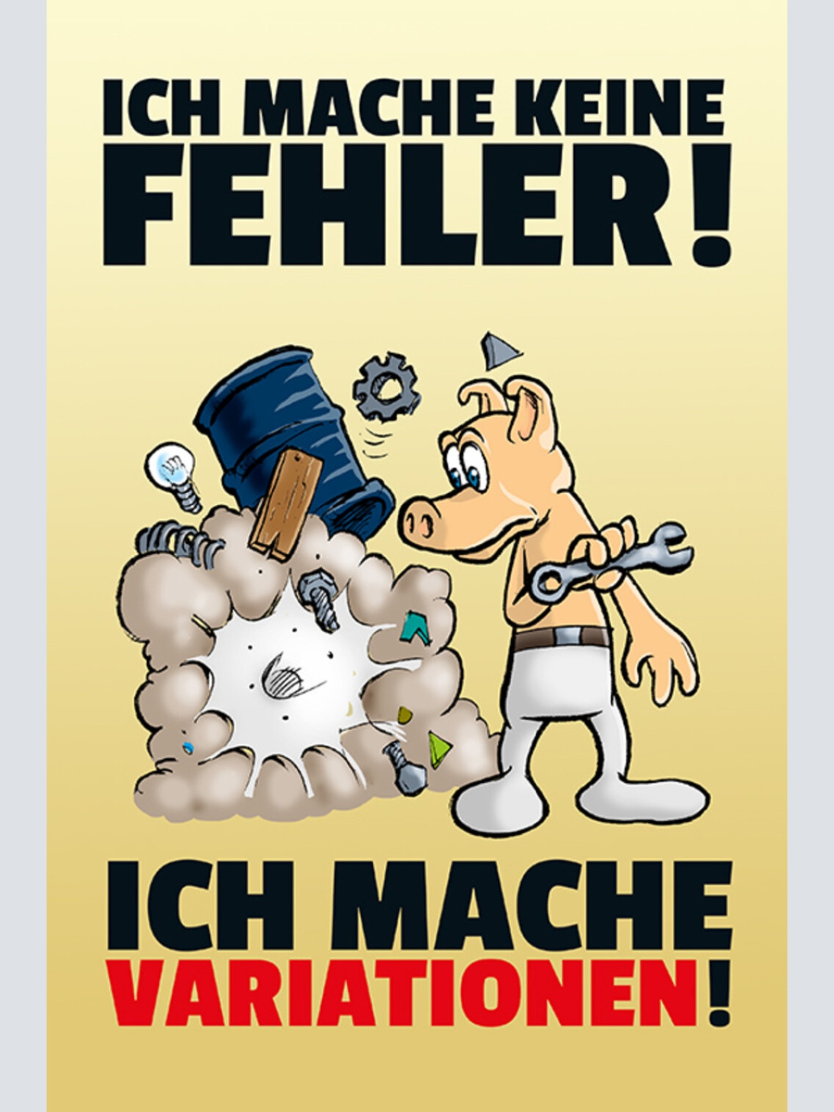 Schild Spruch Ich mache keine Fehler Ich mache Variationen Schwein JW