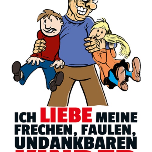 Schild Spruch Ich liebe meine frechen faulen undankbaren Kinder Vater Papa JW