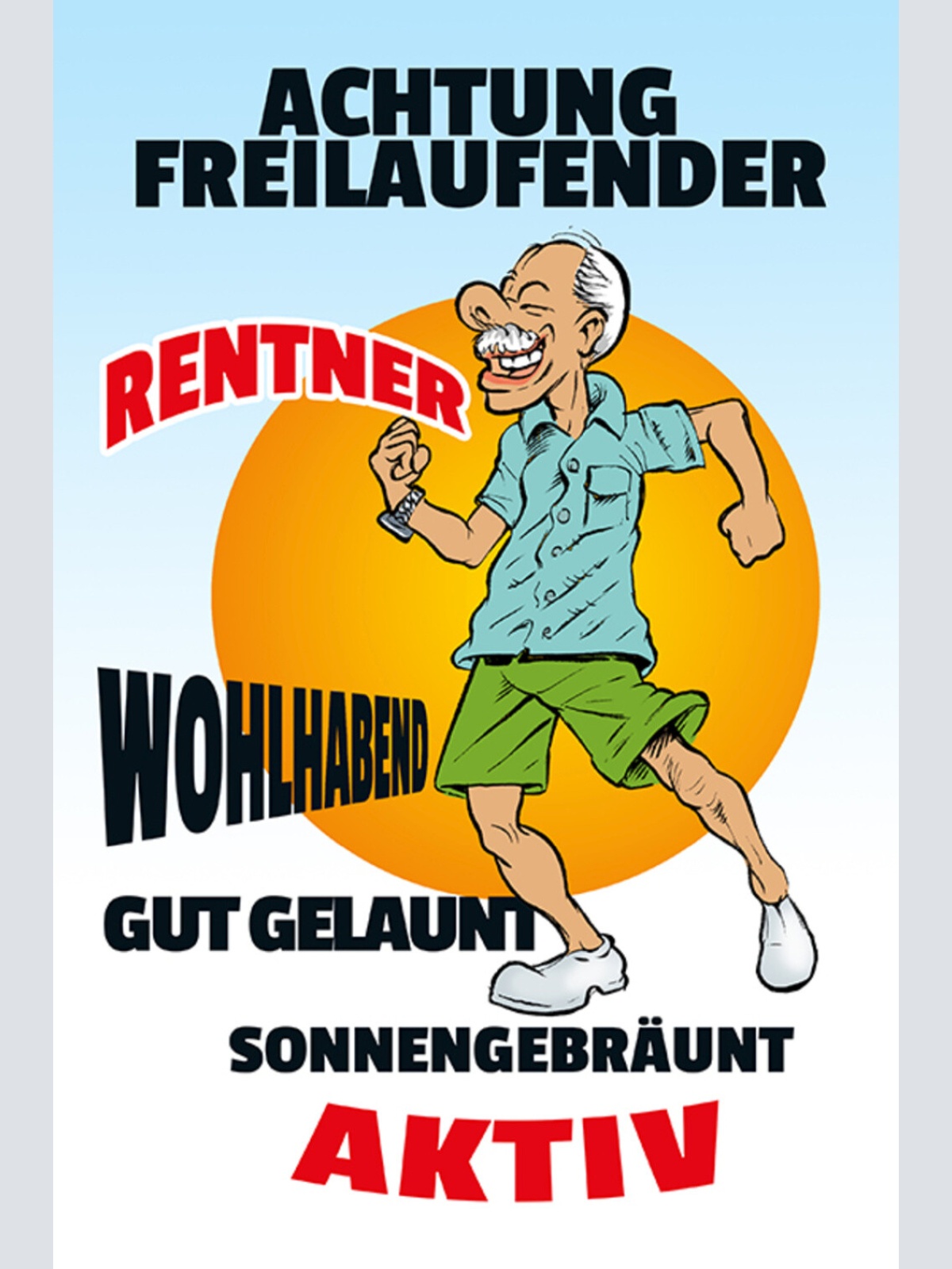 Schild Spruch Achtung freilaufender Rentner Wohlhabend Gut gelaunt Aktiv JW