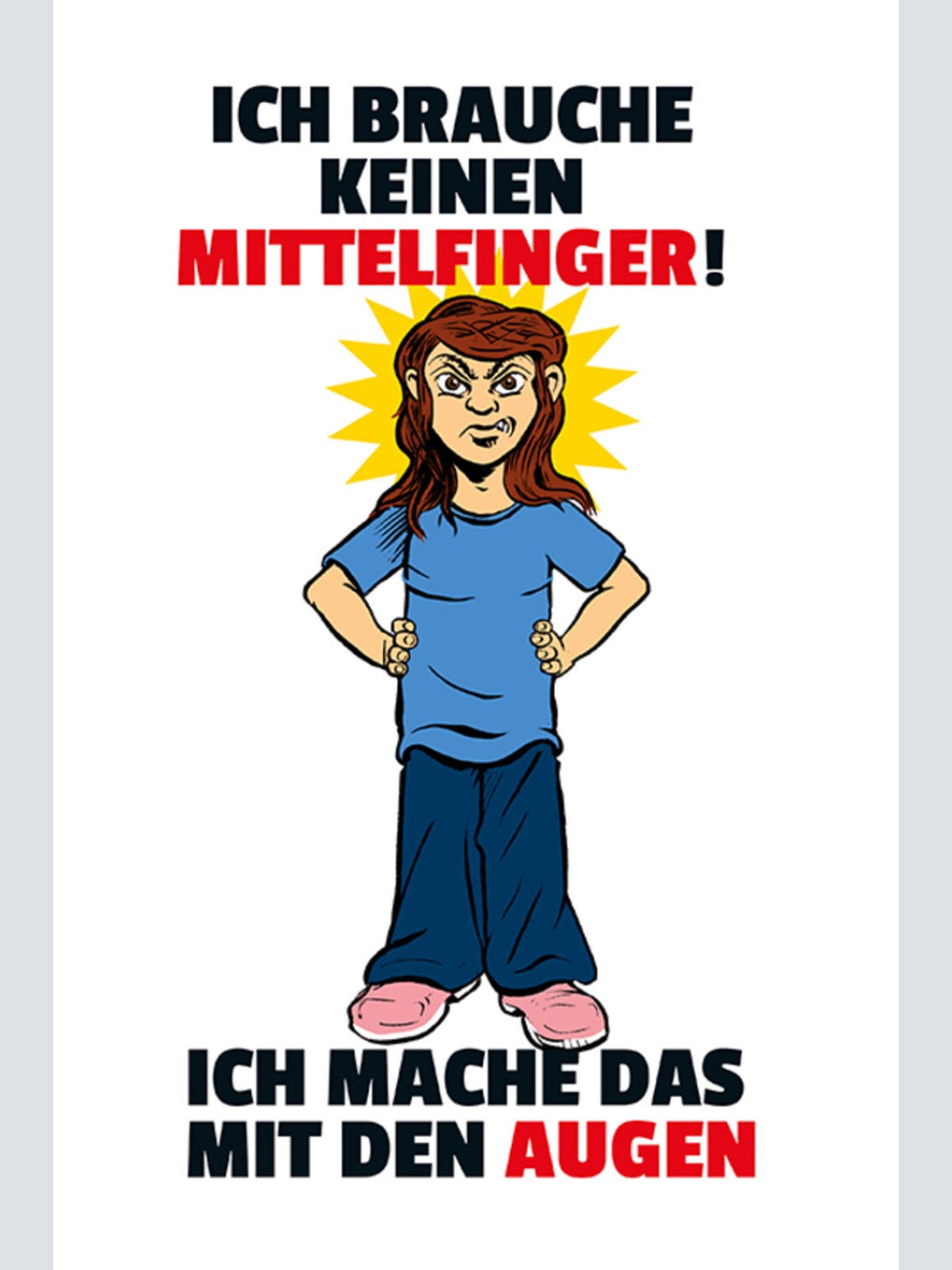 Schild Spruch Ich brauche keinen Mittelfinger Ich mache das mit den Augen JW