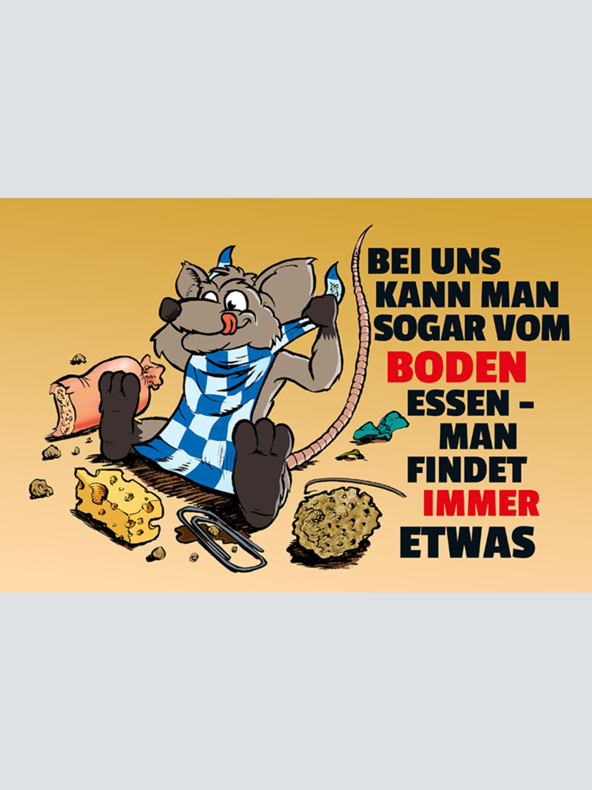Schild Spruch Bei uns kann man sogar vom Boden essen Man findet immer etwas JW
