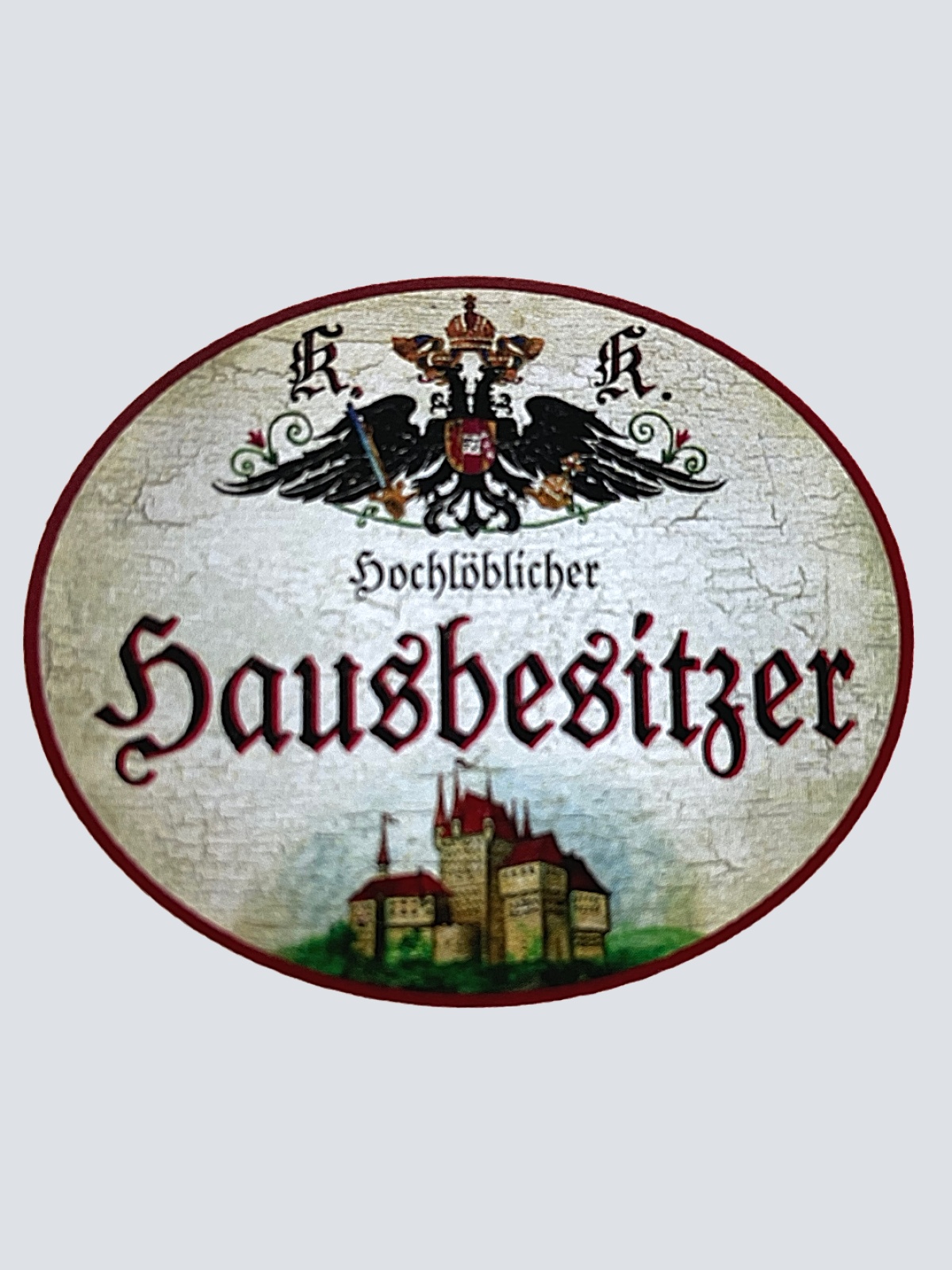 KuK Nostalgie Holzschild "Hochlöblicher Hausbesitzer" Schloss Burg Gebäude