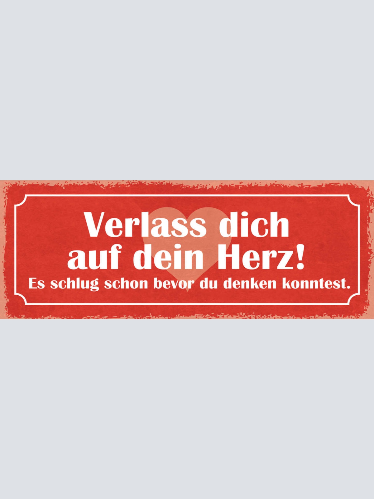 Schild Verlass Dich Auf Dein Herz Es Schlug Schon Bevor Du Denken Konntest 27x10