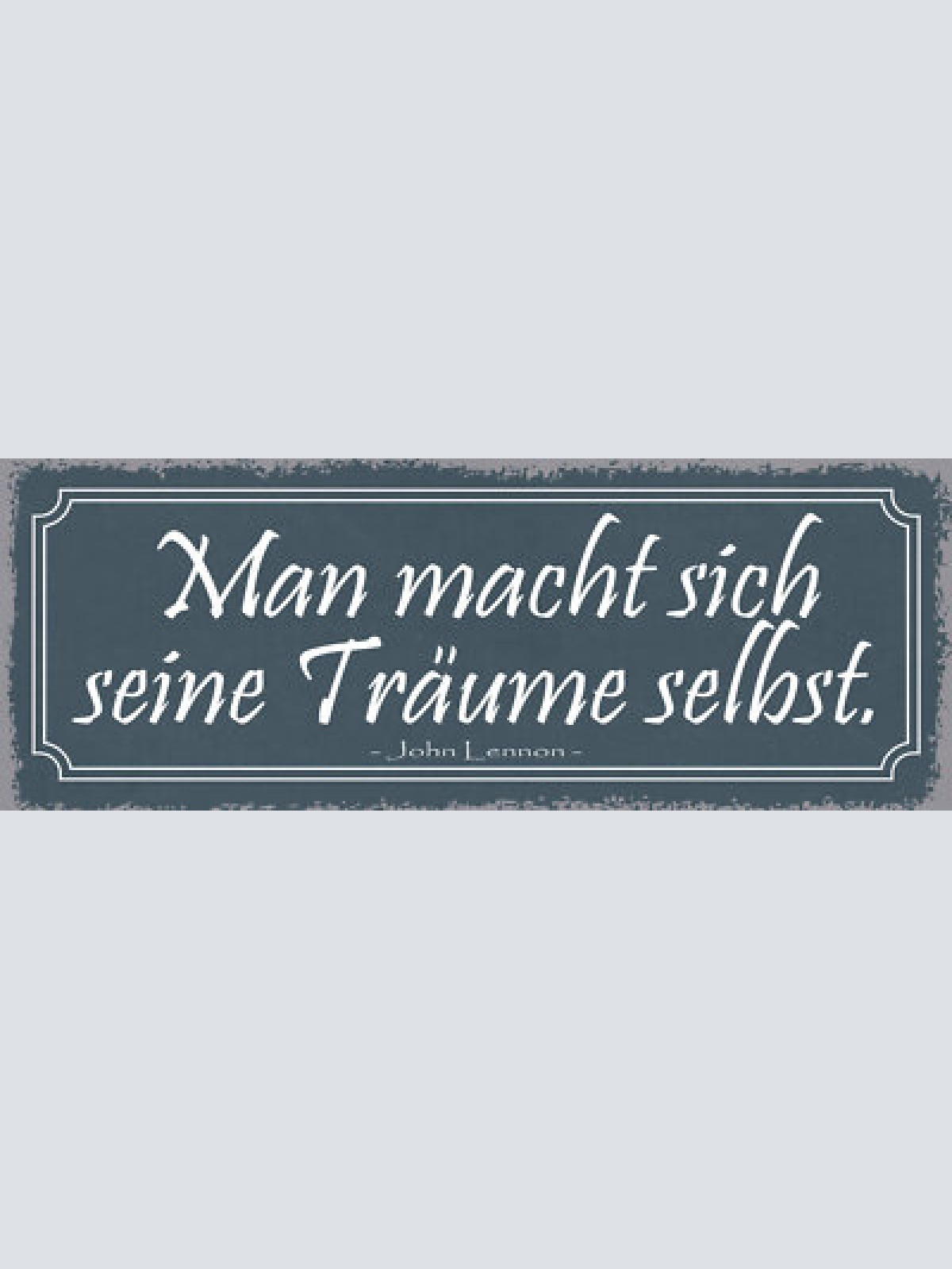 Schild man macht sich seine träume selbst john lennon 27x10 blech od.holz