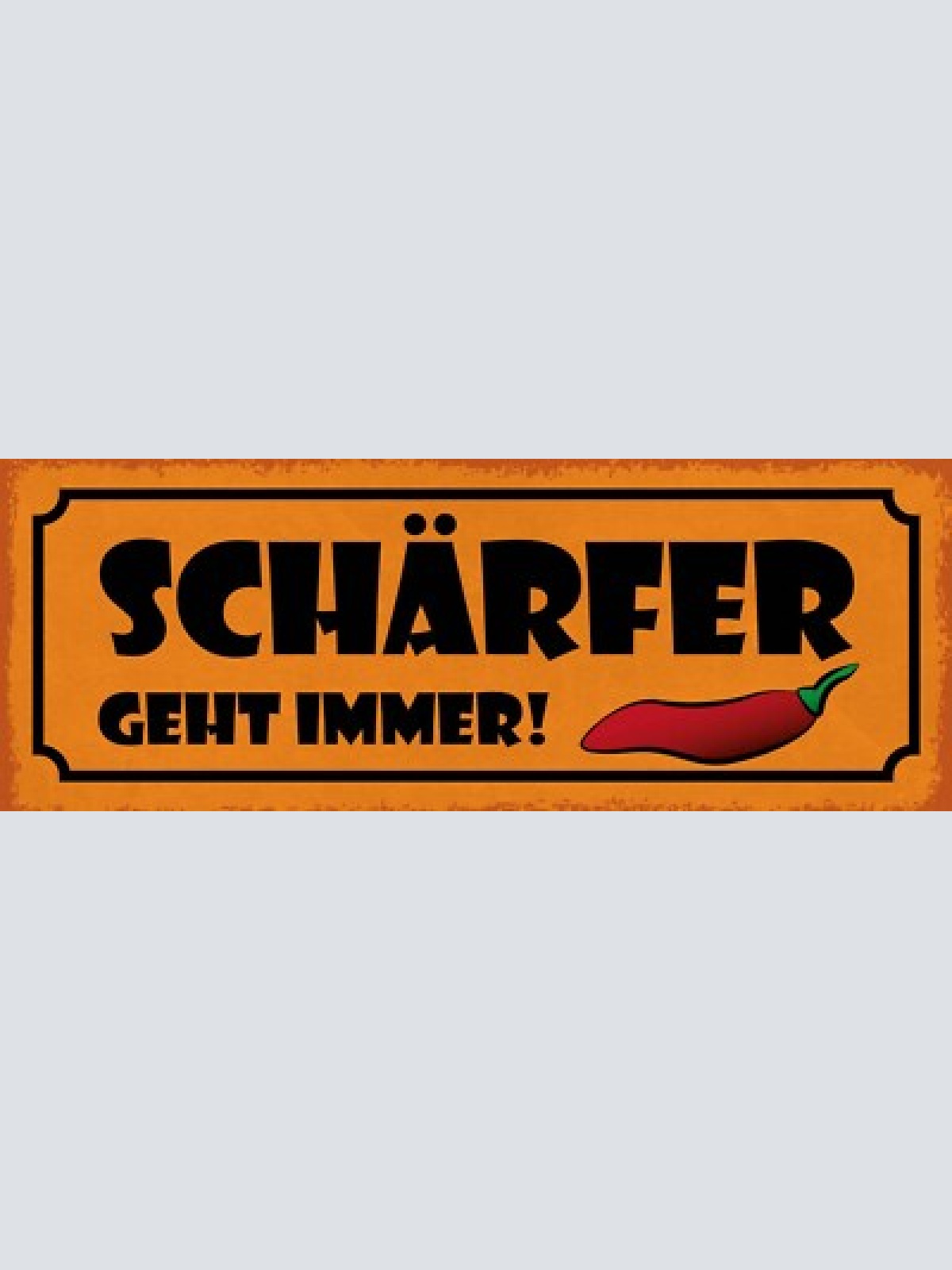 Schild schärfer geht immer scharf gewürz pepperoni essen 27x10 blech od.holz