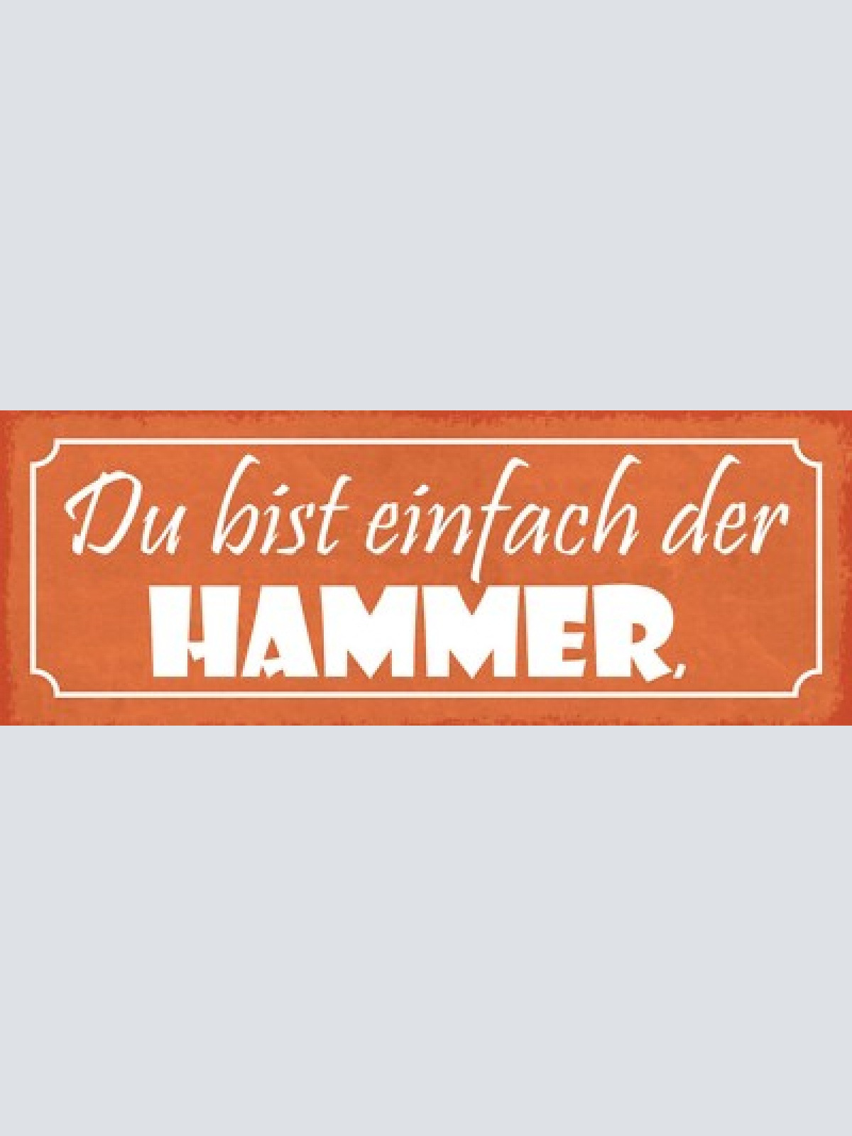 Schild du bist der hammer super liebe beziehung ehe paar 27x10 blech od.holz