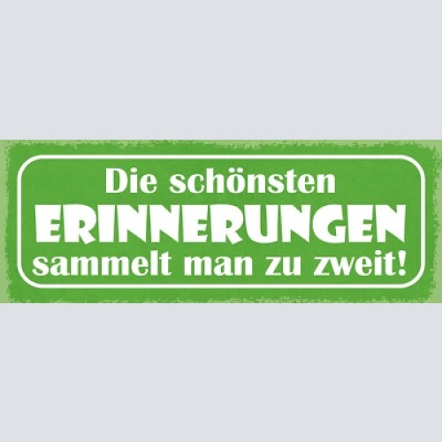 Schild die schönsten erinnerungen sammelt man zu zweit liebe 27x10 blech od.holz