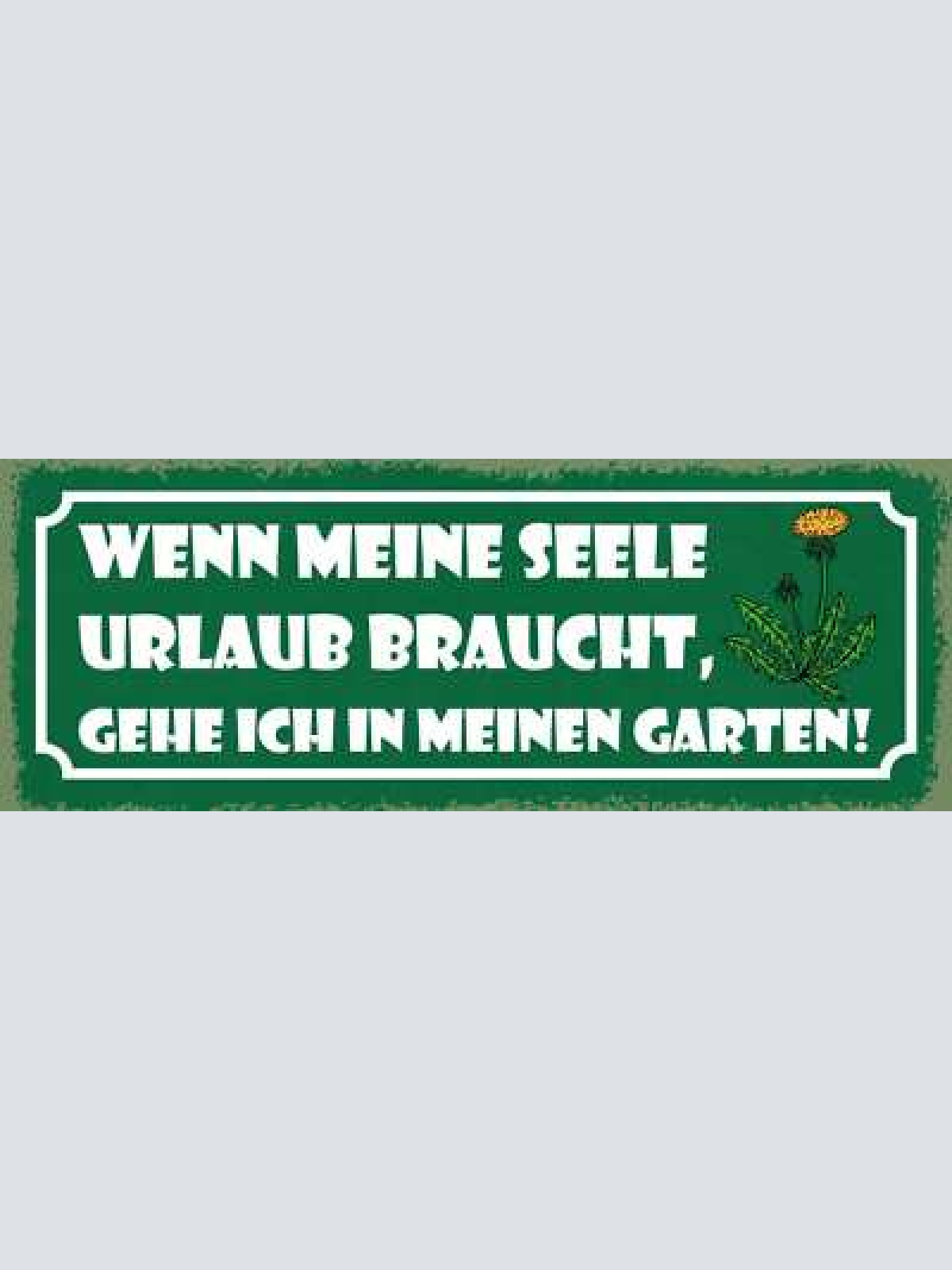 Schild wenn meine seele urlaub braucht gehe ich in meinen garten freizeit 27x10