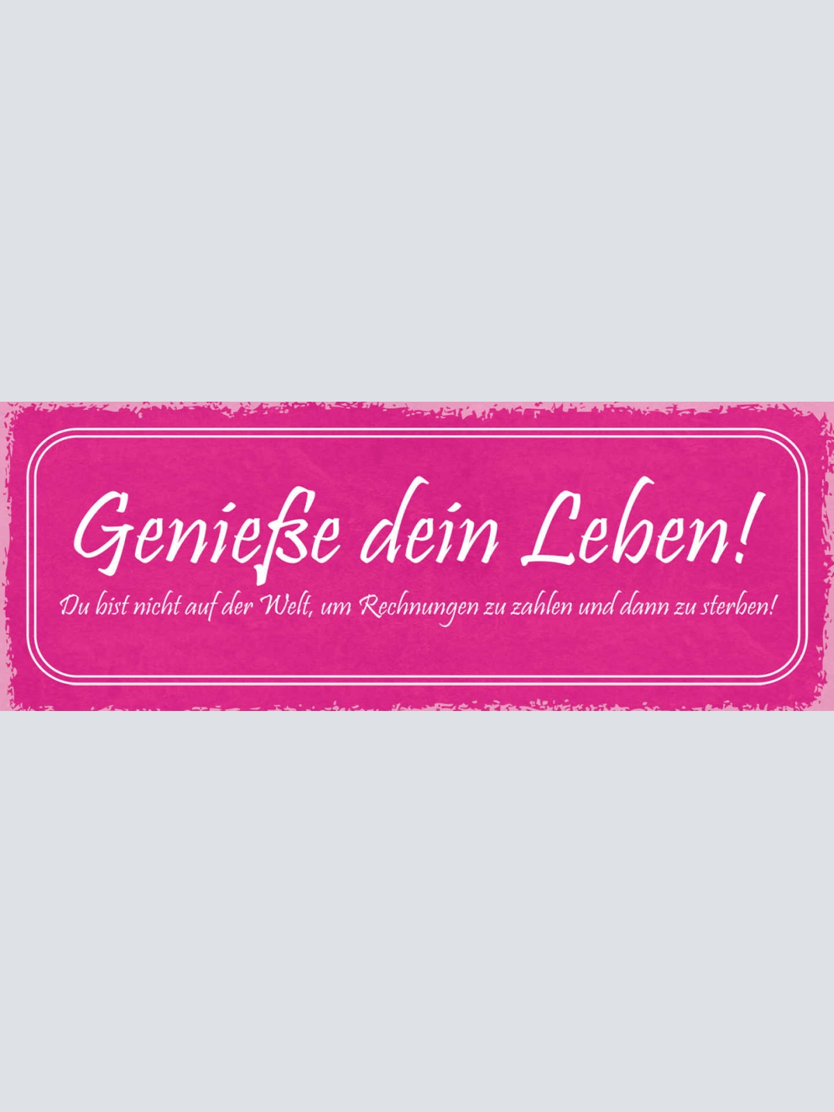 Schild Genieße Dein Leben Nicht Auf Welt Um Rechnungen Zu Zahlen & Zu Sterben