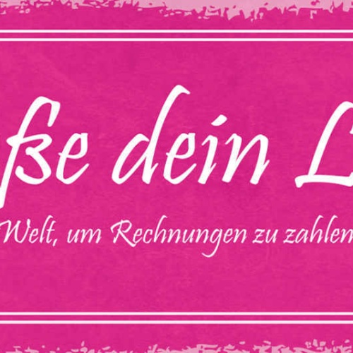 Schild Genieße Dein Leben Nicht Auf Welt Um Rechnungen Zu Zahlen & Zu Sterben