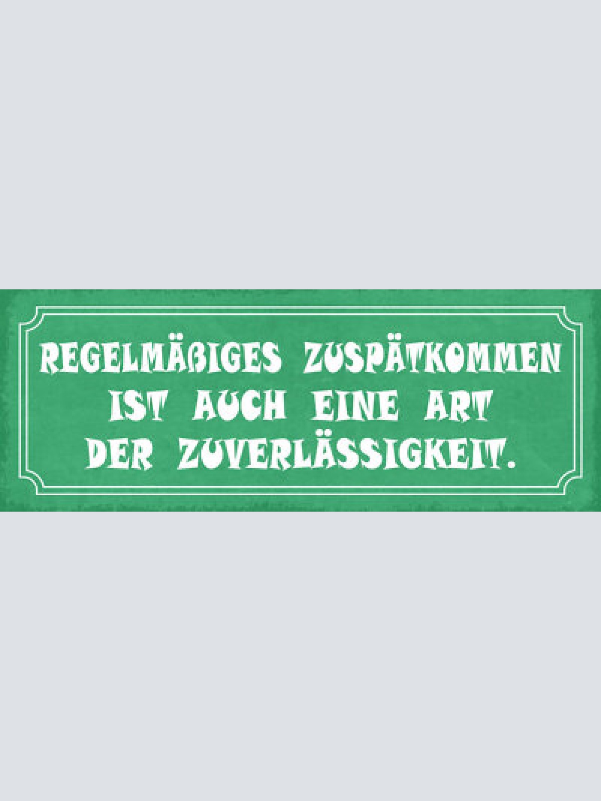 Schild regelmäßiges zuspätkommen ist auch eine art der zuverlässigkeit 27x10