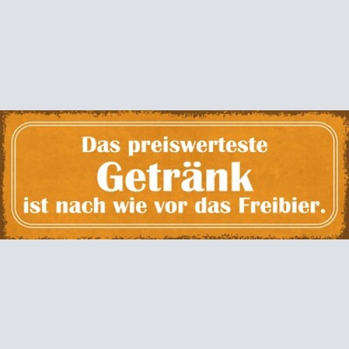 Schild das preiswerteste getränk ist nach wie vor das freibier alkohol 27x10
