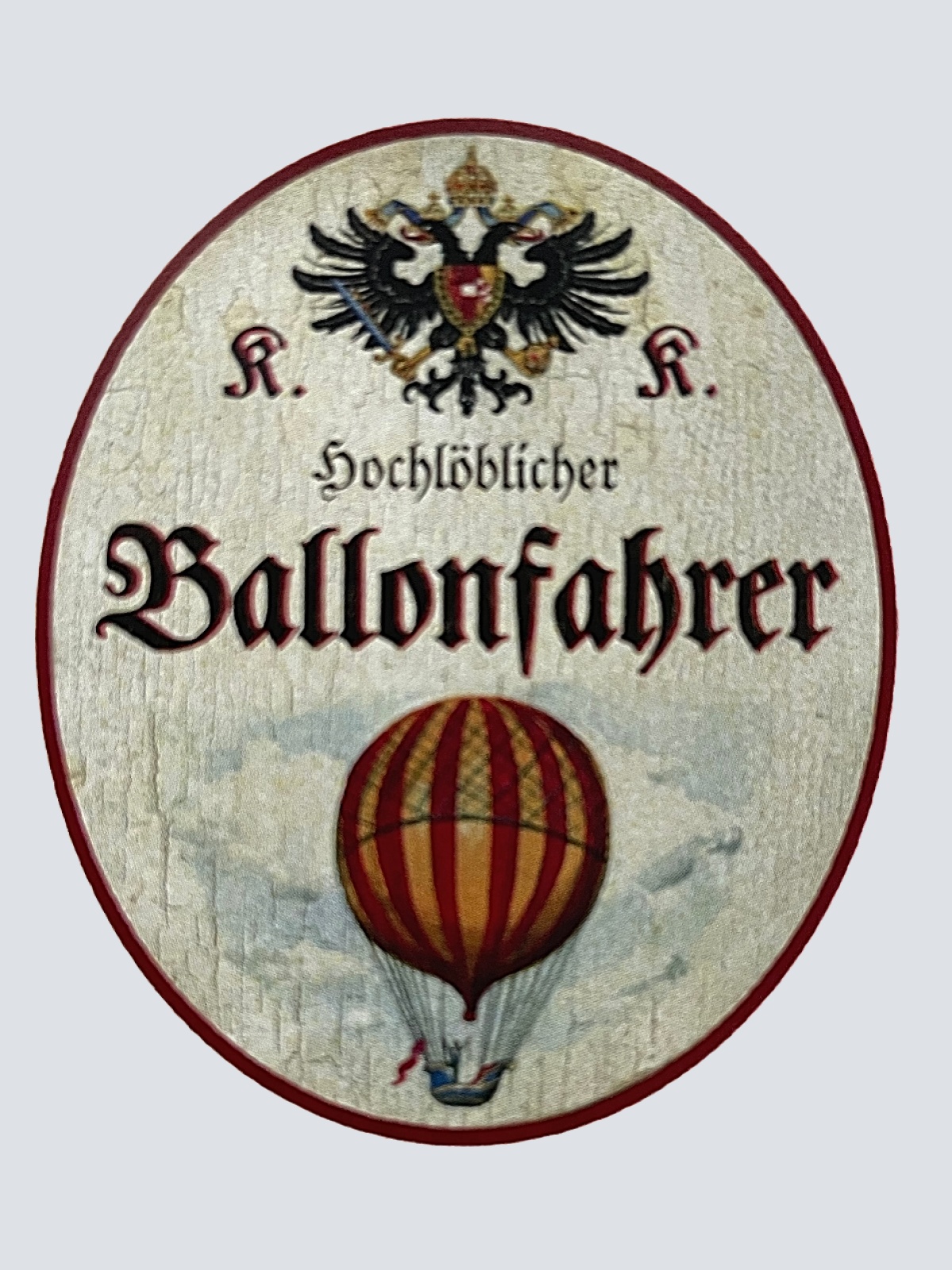 KuK Nostalgie Holzschild "Hochlöblicher Ballonfahrer" Heißluftballon