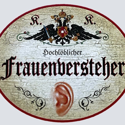 KuK Nostalgie Holzschild "Hochlöblicher Frauenversteher" Ohr Zuhörer