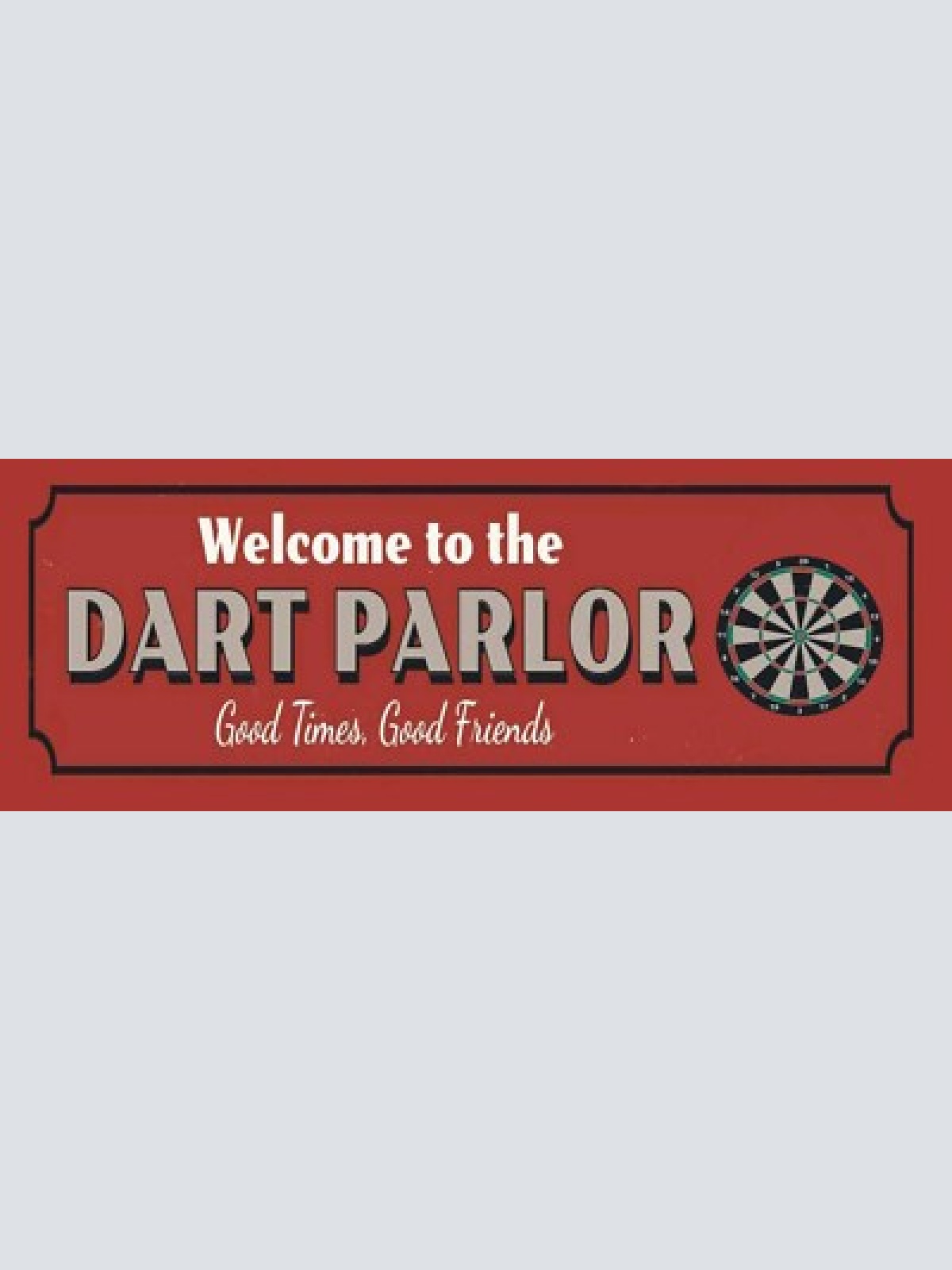 Schild welcome to the dart parlor good times good friends 27x10 blech od.holz