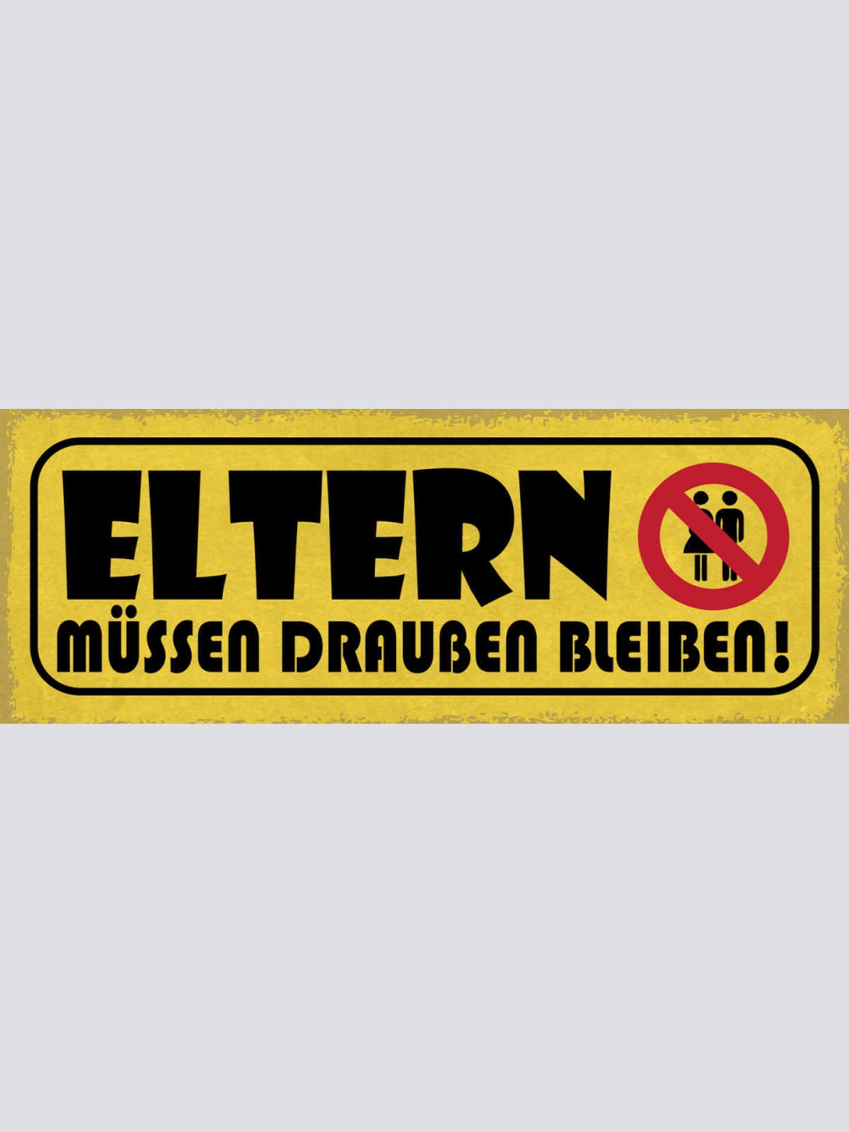 Schild Eltern Müssen Draußen Bleiben Kinder Zimmer Raum 27x10 Blech od.Holz