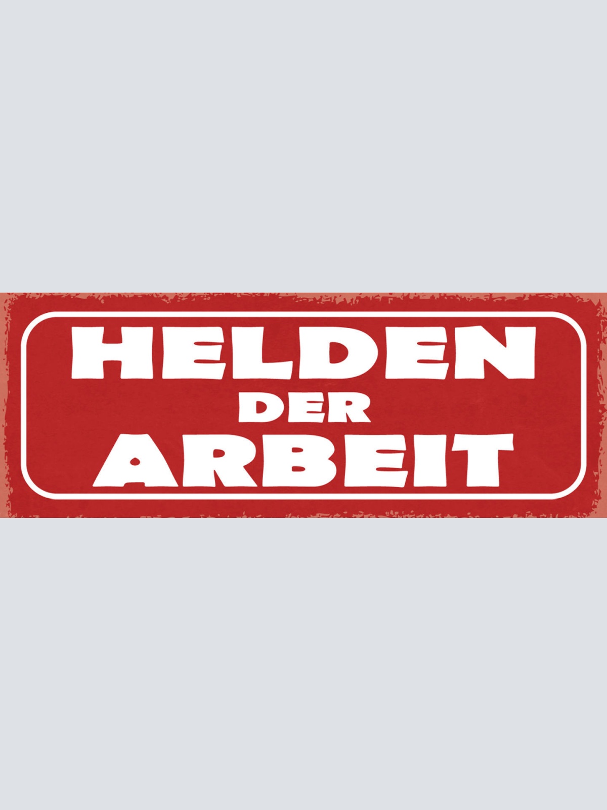 Schild Helden Der Arbeit Arbeiter Angestellte Job Arbeiten 27x10 Blech od.Holz