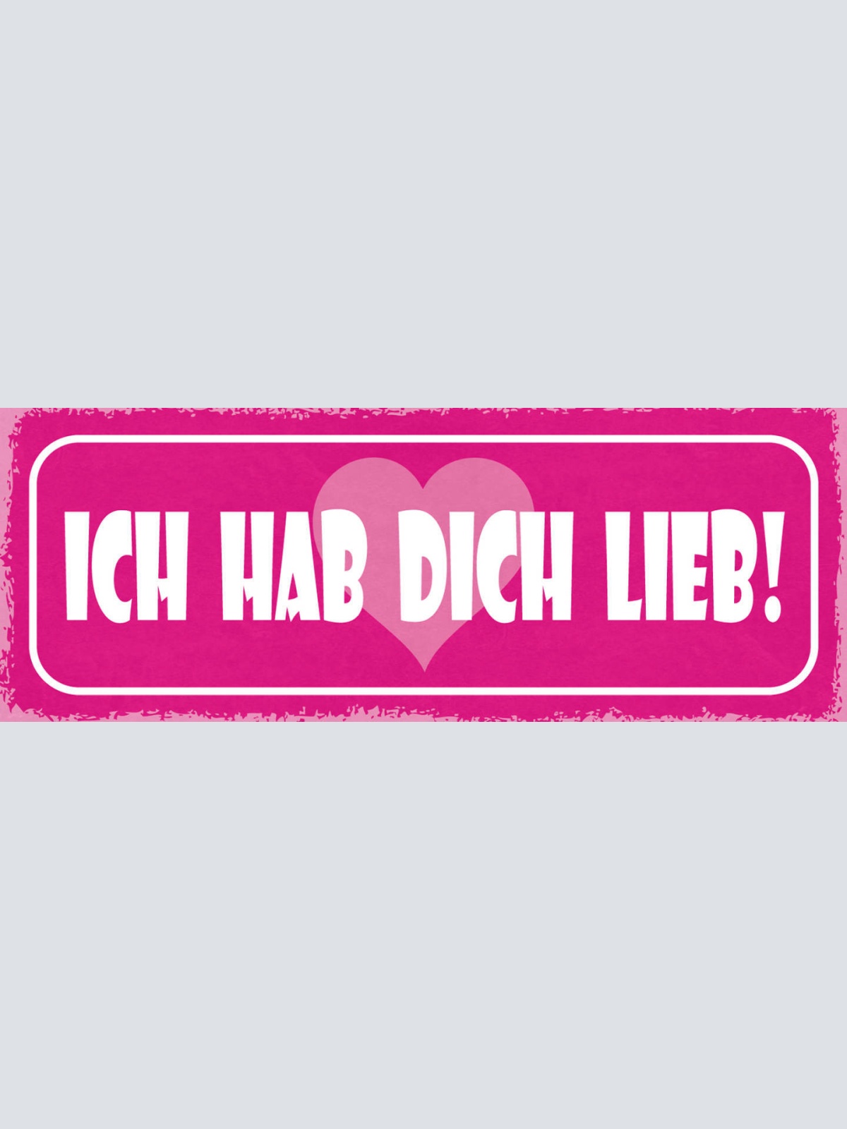 Schild Ich Hab Dich Lieb Liebe Beziehung Ehe Paar Romantik 27x10 Blech od.Holz