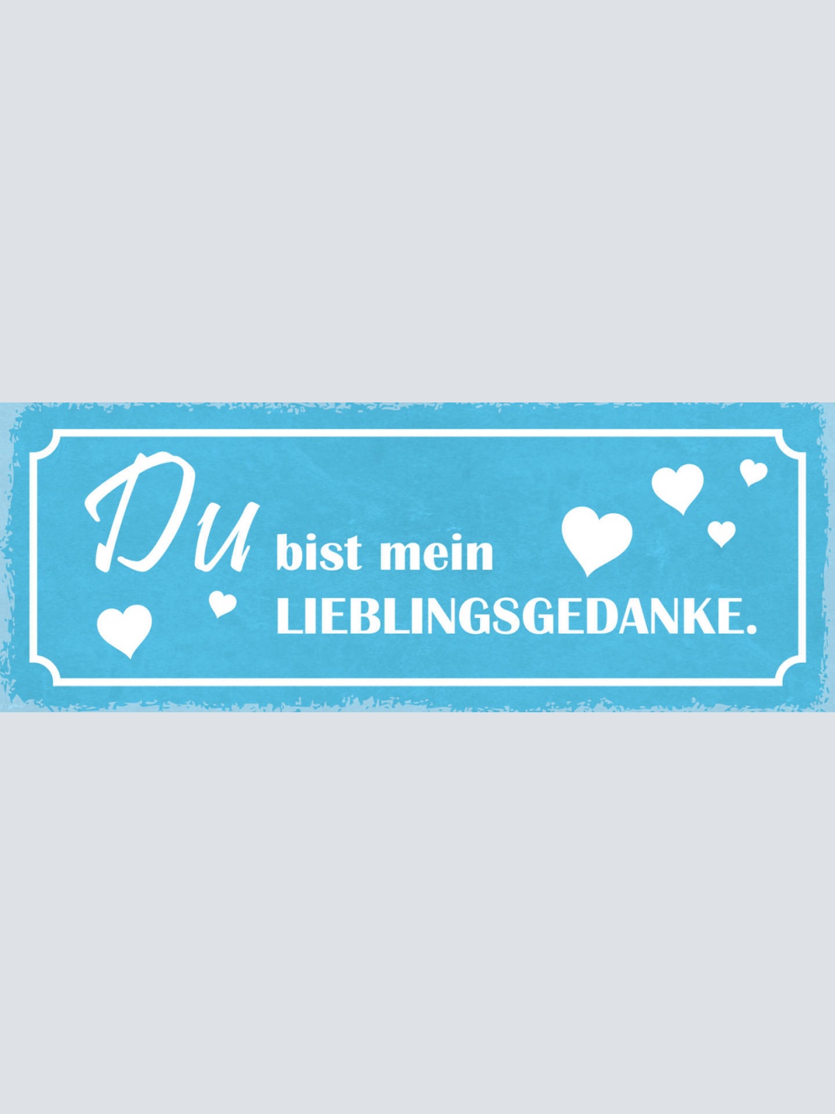 Schild Du Bist Mein Lieblingsgedanke Liebe Beziehung Ehe 27x10 Blech od.Holz