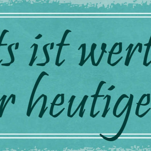 Schild Nichts Ist Wertvoller Als Der Heutige Tag Leben 27x10 Blech od.Holz