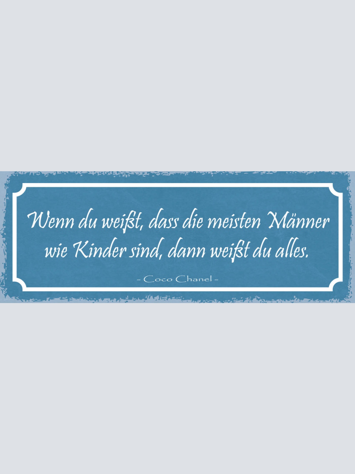 Schild Wennn Du Weißt Dass Die Meisten Männer Wie Kinder Sind Weißt Du Alles