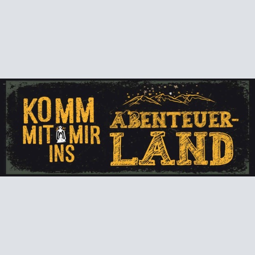 Schild Komm Mit Mit Ins Abenteuer Land Outdoor Natur 27x10 Blech od.Holz