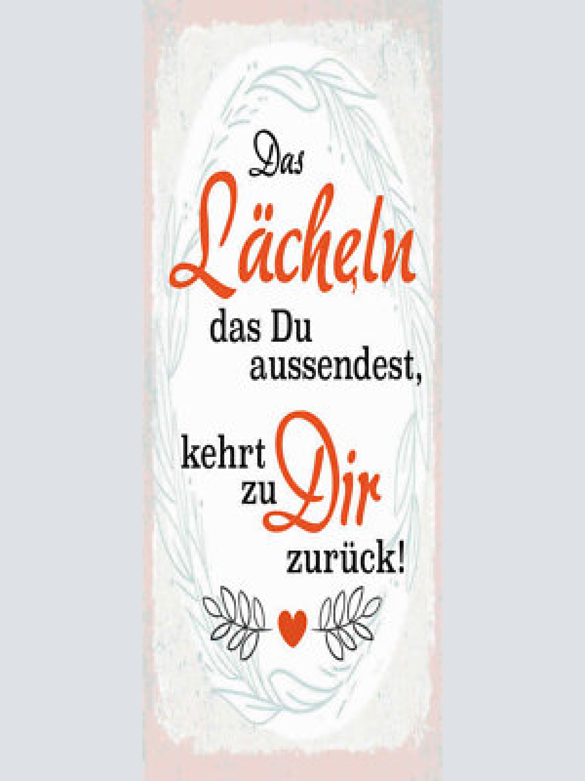 Schild das lächeln das du aussendest kehrt zu dir zurück 27x10 blech od.holz