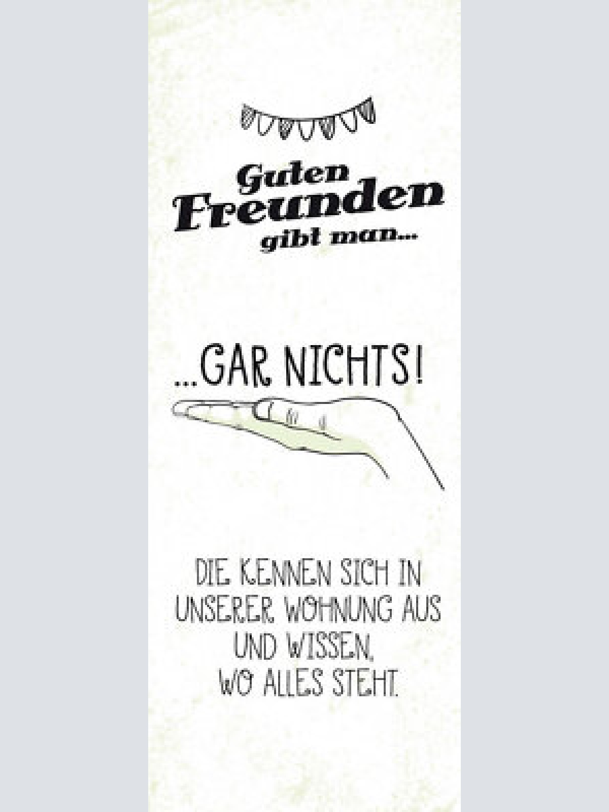 Schild guten freunden gibt man gar nichts kennen sich aus wissen wo alles steht