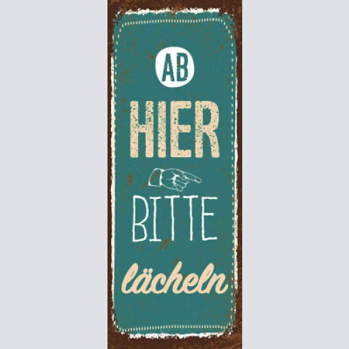 Schild ab hier bitte lächeln lachen positiv gesicht leben 27x10 blech od.holz