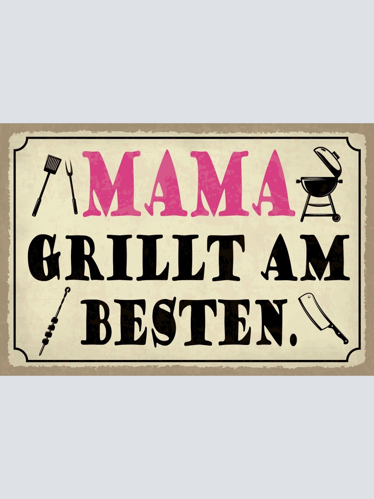 Schild Mama grillt am Besten Grillen BBQ 12x18 / 20x30 / 30x40 Blech od.Holz