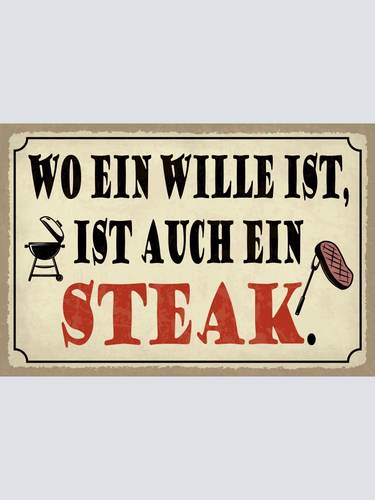 Schild Wille Steak Grillen Fleisch BBQ 12x18 / 20x30 / 30x40 Blech od. Holz