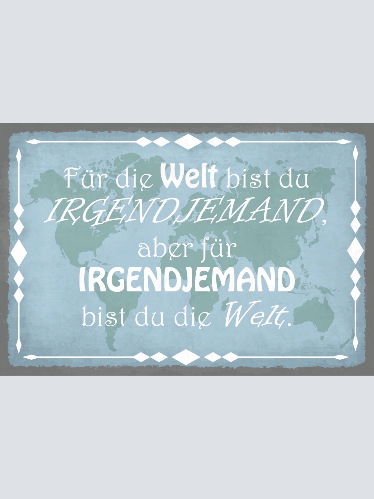 Schild Welt Irgendjemand Liebe Beziehung Ehe 12x18 / 20x30 / 30x40 Blech od.Holz
