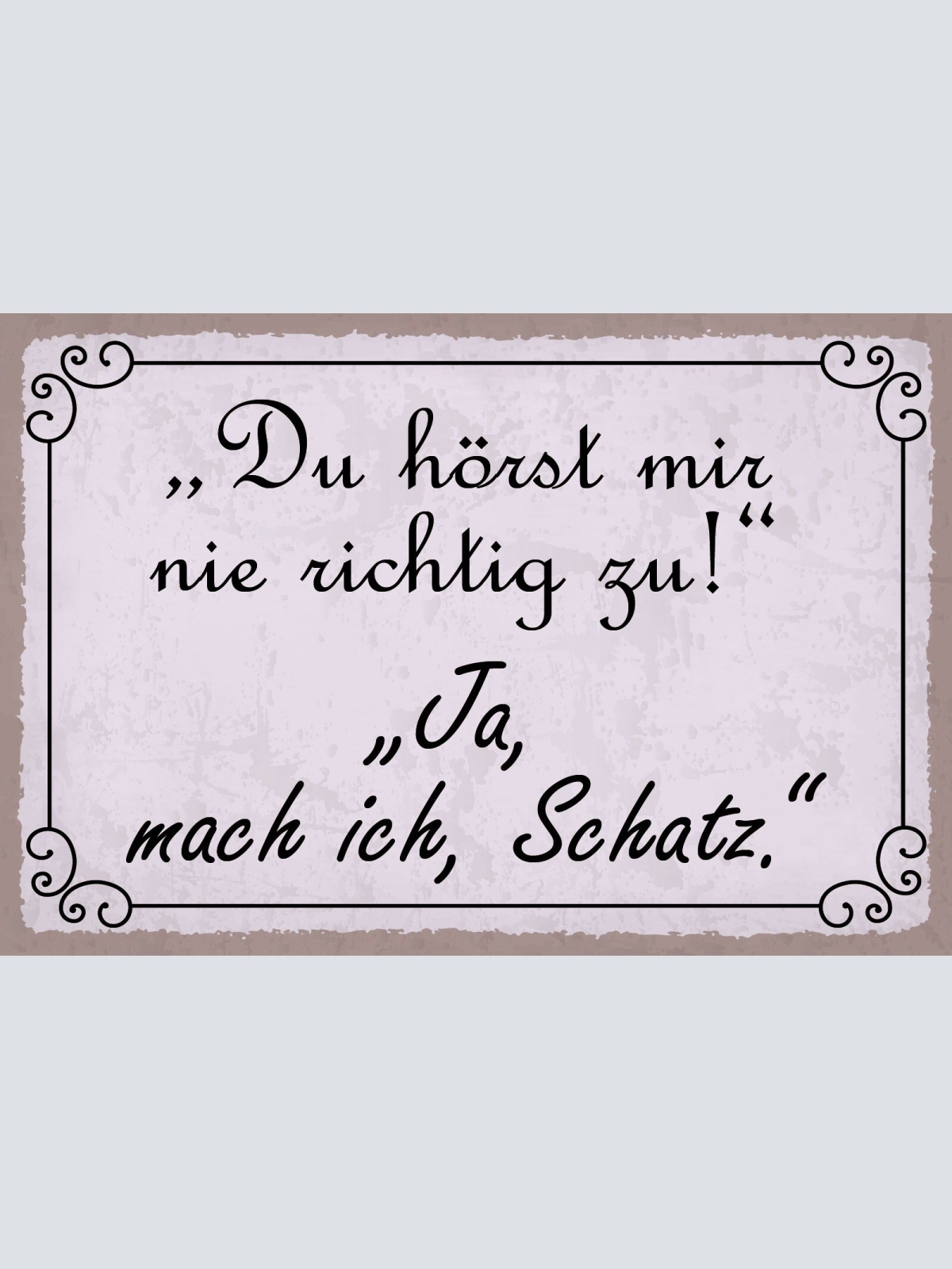 Schild Zuhören Schatz Liebe Beziehung Ehe 12x18 / 20x30 / 30x40 Blech od. Holz